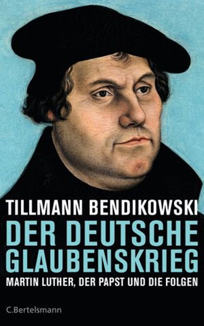 Der deutsche Glaubenskrieg, Tillmann Bendikowski - Ebook - 9783641182557