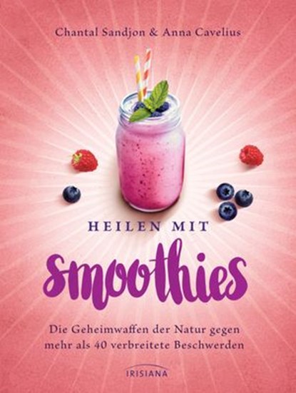 Heilen mit Smoothies, Anna Cavelius ; Chantal-Fleur Sandjon - Ebook - 9783641186937