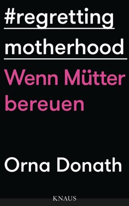 Regretting Motherhood, Orna Donath ; Margret Trebbe-Plath - Ebook - 9783641187019