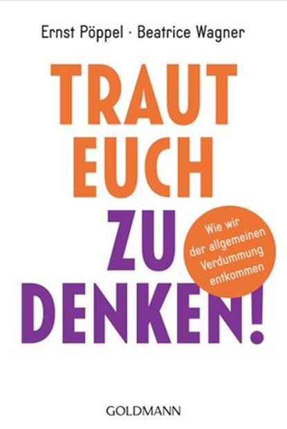Traut euch zu denken!, Ernst Pöppel ; Beatrice Wagner - Ebook - 9783641187859
