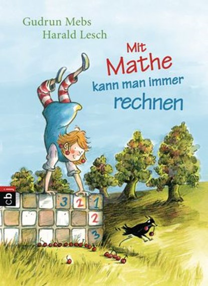 Mit Mathe kann man immer rechnen, Gudrun Mebs ; Harald Lesch - Ebook - 9783641187941