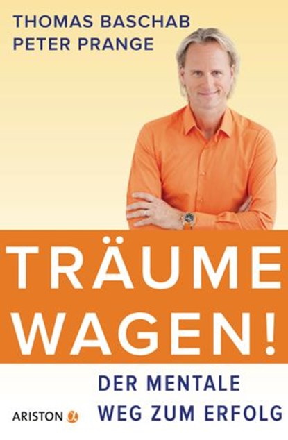 Träume wagen!, Thomas Baschab ; Peter Prange - Ebook - 9783641190781