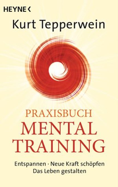 Praxisbuch Mental-Training, Kurt Tepperwein - Ebook - 9783641191481