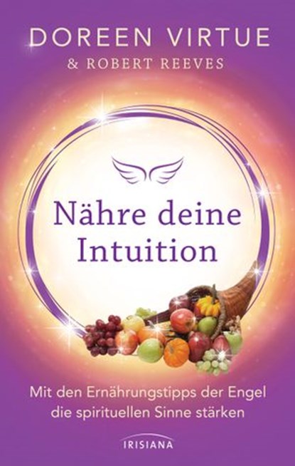 Nähre deine Intuition, Doreen Virtue ; Robert Reeves - Ebook - 9783641191740
