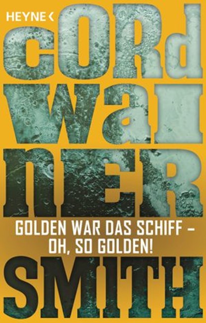 Golden war das Schiff – oh, so golden! -, Cordwainer Smith - Ebook - 9783641192471