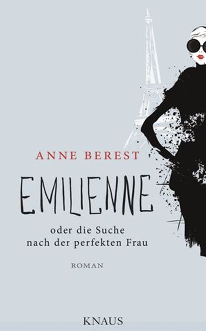 Emilienne oder die Suche nach der perfekten Frau, Anne Berest - Ebook - 9783641194376