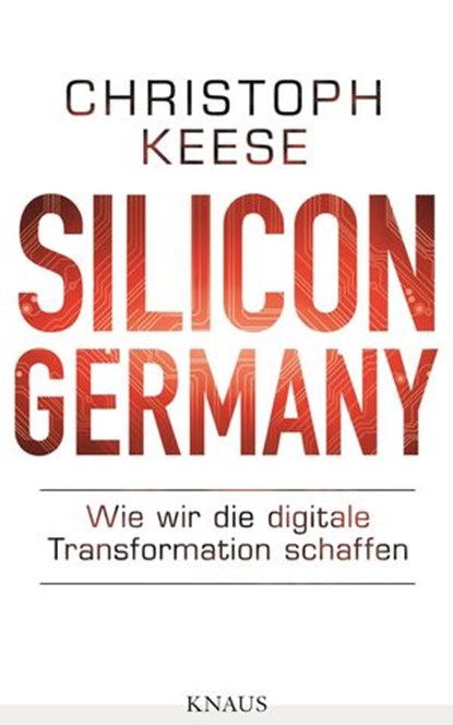 Silicon Germany, Christoph Keese - Ebook - 9783641195830