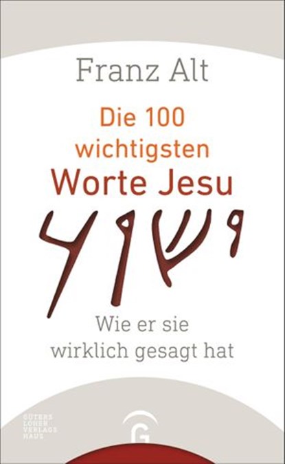 Die 100 wichtigsten Worte Jesu, Franz Alt - Ebook - 9783641198183