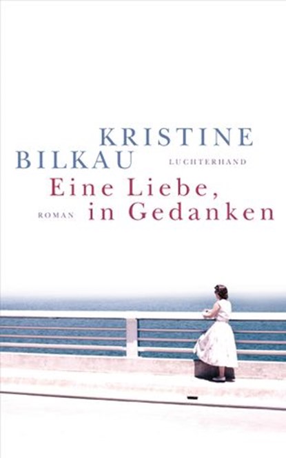 Eine Liebe, in Gedanken, Kristine Bilkau - Ebook - 9783641198299