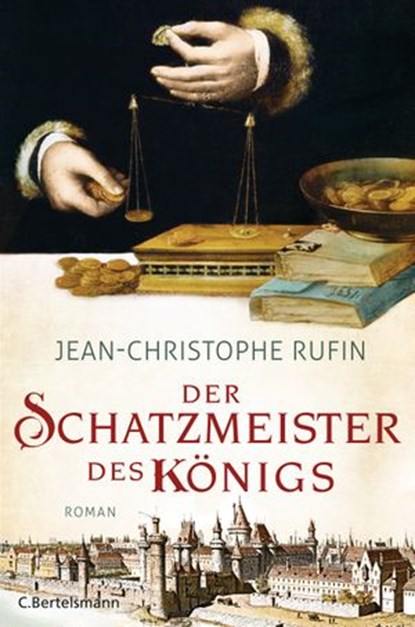 Der Schatzmeister des Königs, Jean-Christophe Rufin - Ebook - 9783641198336