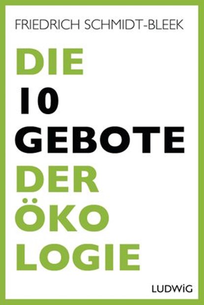 Die 10 Gebote der Ökologie, Friedrich Schmidt-Bleek - Ebook - 9783641198343