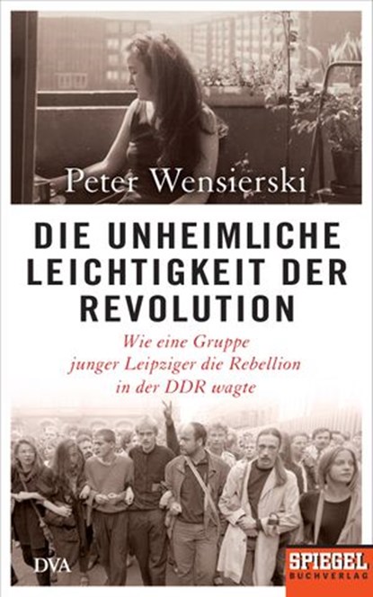 Die unheimliche Leichtigkeit der Revolution, Peter Wensierski - Ebook - 9783641200398