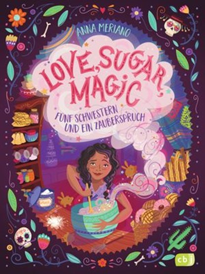 Love, Sugar, Magic - Fünf Schwestern und ein Zauberspruch, Anna Meriano - Ebook - 9783641200633