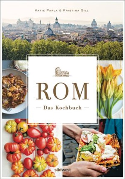 Rom - Das Kochbuch, Katie Parla ; Kristina Gill - Ebook - 9783641200671