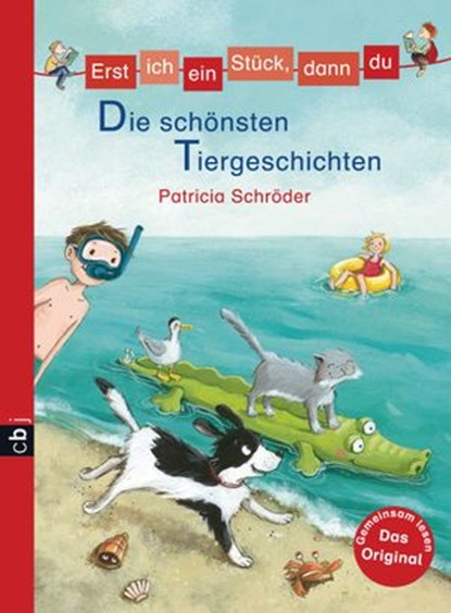 Erst ich ein Stück, dann du - Die schönsten Tiergeschichten, Patricia Schröder - Ebook - 9783641203078