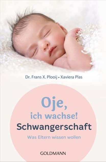 Oje, ich wachse! Schwangerschaft, Frans X. Plooij ; Xaviera Plooij - Ebook - 9783641203429