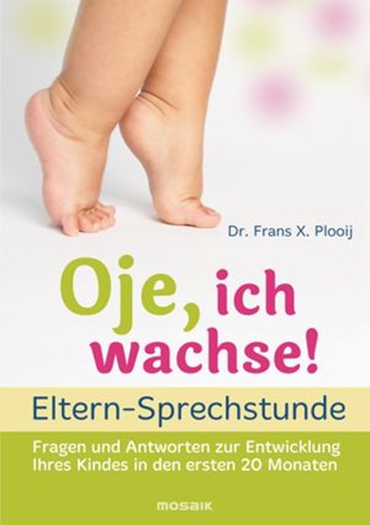 Oje, ich wachse! - ELTERN-SPRECHSTUNDE, Frans X. Plooij - Ebook - 9783641206079