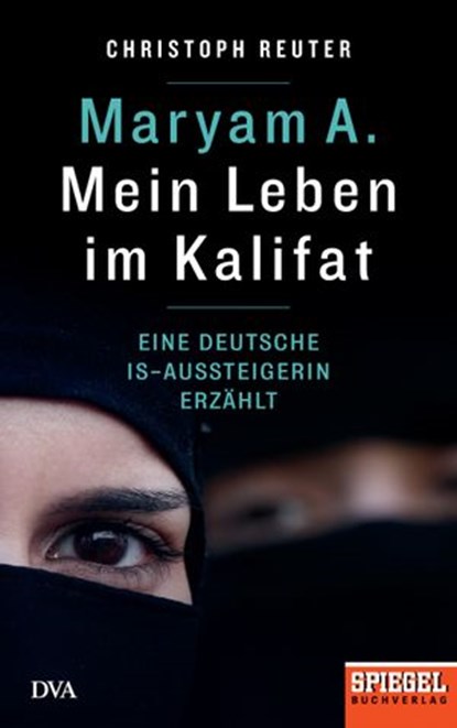 Maryam A.: Mein Leben im Kalifat, Christoph Reuter - Ebook - 9783641207359