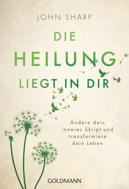 Die Heilung liegt in dir, John Sharp - Ebook - 9783641207977
