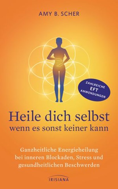 Heile dich selbst - wenn es sonst keiner kann, Amy B. Scher - Ebook - 9783641208318