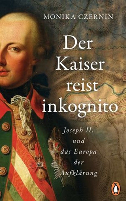 Der Kaiser reist inkognito, Monika Czernin - Ebook - 9783641209117