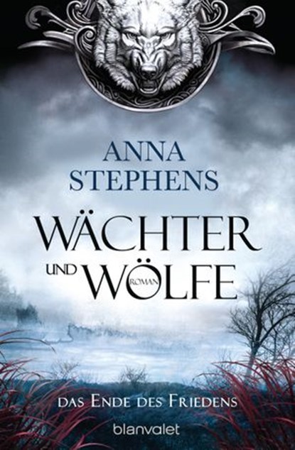 Wächter und Wölfe - Das Ende des Friedens, Anna Stephens - Ebook - 9783641209162