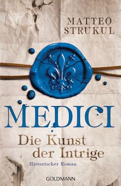 Medici - Die Kunst der Intrige, Matteo Strukul - Ebook - 9783641210007