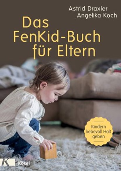 Das FenKid-Buch für Eltern, Astrid Draxler ; Angelika Koch - Ebook - 9783641210731