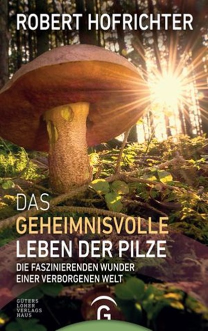 Das geheimnisvolle Leben der Pilze, Robert Hofrichter - Ebook - 9783641210861