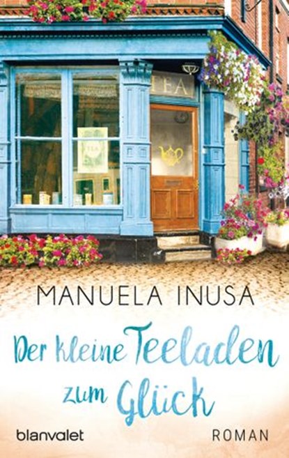 Der kleine Teeladen zum Glück, Manuela Inusa - Ebook - 9783641211080