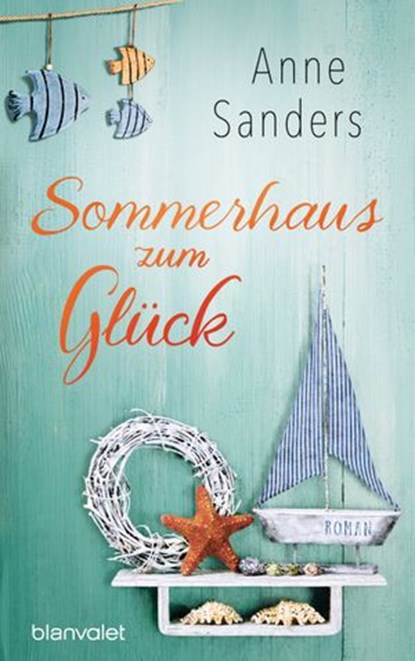 Sommerhaus zum Glück, Anne Sanders - Ebook - 9783641214500