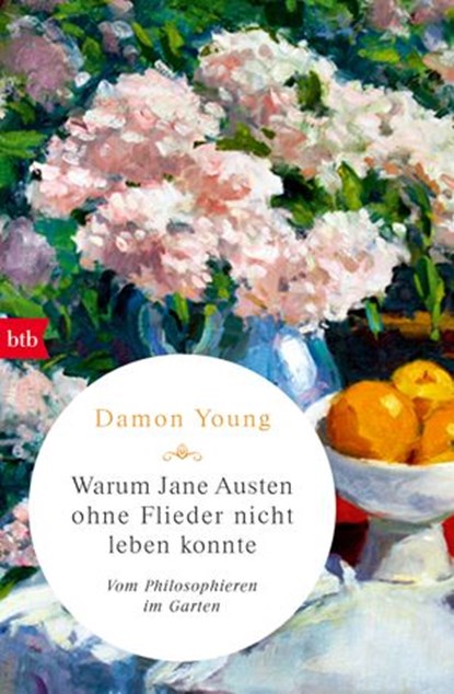 Warum Jane Austen ohne Flieder nicht leben konnte, Damon Young - Ebook - 9783641215552