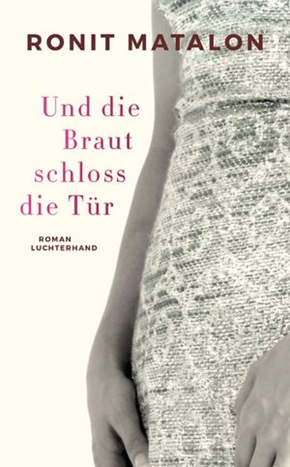 Und die Braut schloss die Tür, Ronit Matalon - Ebook - 9783641215835