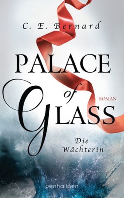 Palace of Glass - Die Wächterin, C. E. Bernard - Ebook - 9783641215965