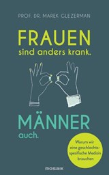 Frauen sind anders krank. Männer auch. - Prof. Dr. Marek Glezerman - 9783641216894