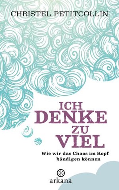 Ich denke zu viel, Christel Petitcollin - Ebook - 9783641217884