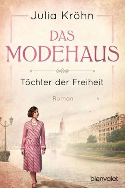Das Modehaus - Töchter der Freiheit, Julia Kröhn - Ebook - 9783641219635
