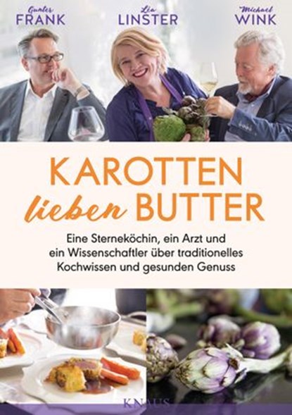 Karotten lieben Butter, Gunter Frank ; Léa Linster ; Michael Wink - Ebook - 9783641221874