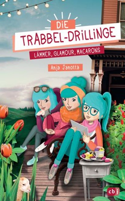 Die Trabbel-Drillinge - Lämmer, Glamour, Macarons, Anja Janotta - Ebook - 9783641222765