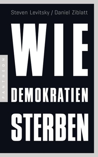 Wie Demokratien sterben, Steven Levitsky ; Daniel Ziblatt - Ebook - 9783641222918