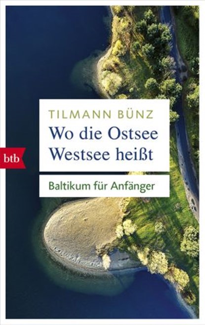Wo die Ostsee Westsee heißt, Tilmann Bünz - Ebook - 9783641223533