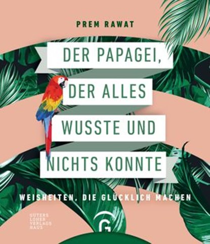 Der Papagei, der alles wusste und nichts konnte, Prem Rawat - Ebook - 9783641225384