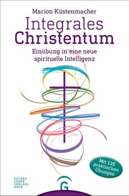 Integrales Christentum, Marion Küstenmacher - Ebook - 9783641225483