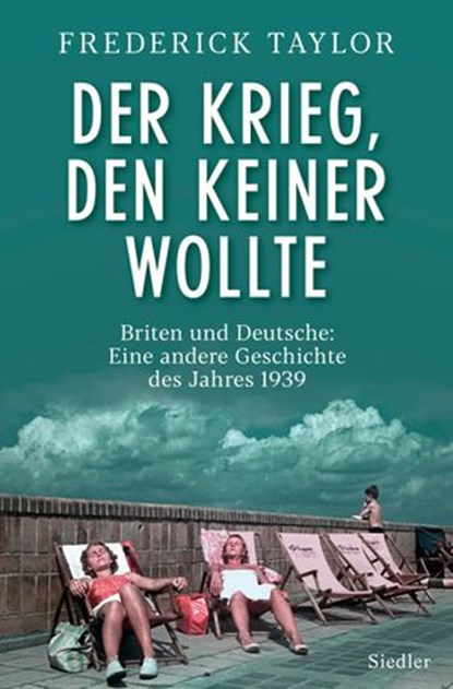 Der Krieg, den keiner wollte, Frederick Taylor - Ebook - 9783641225995