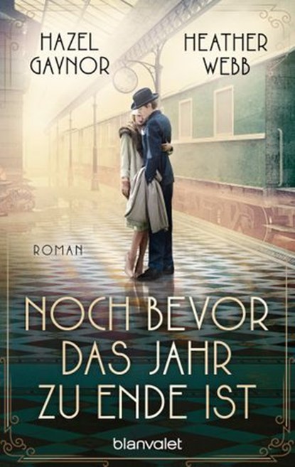 Noch bevor das Jahr zu Ende ist, Hazel Gaynor ; Heather Webb - Ebook - 9783641226800