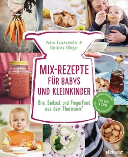 Mix-Rezepte für Babys und Kleinkinder, Petra Reschenhofer ; Christine Ellinger - Ebook - 9783641227487