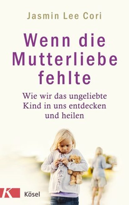 Wenn die Mutterliebe fehlte, Jasmin Lee Cori - Ebook - 9783641228996