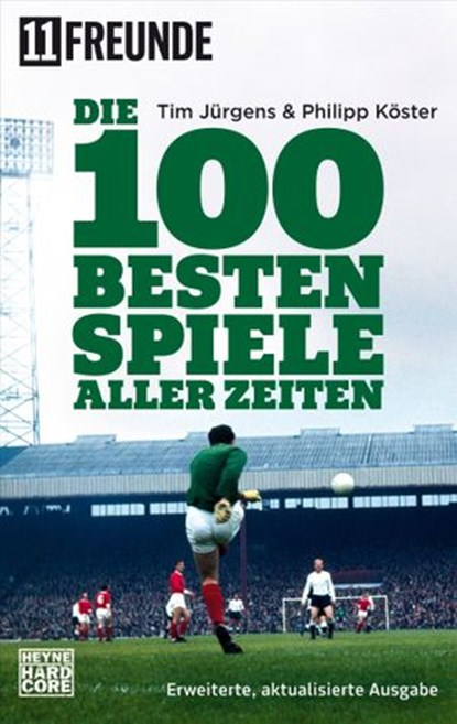 Die 100 besten Spiele aller Zeiten, Tim Jürgens ; Philipp Köster ; 11 Freunde Verlags GmbH & Co. KG - Ebook - 9783641229078