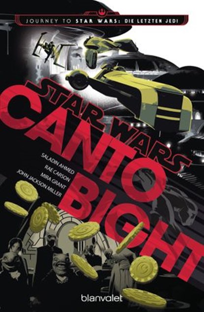 Star Wars™ - Canto Bight, Saladin Ahmed ; Rae Carson ; Mira Jackson ; John Jackson Miller - Ebook - 9783641231750