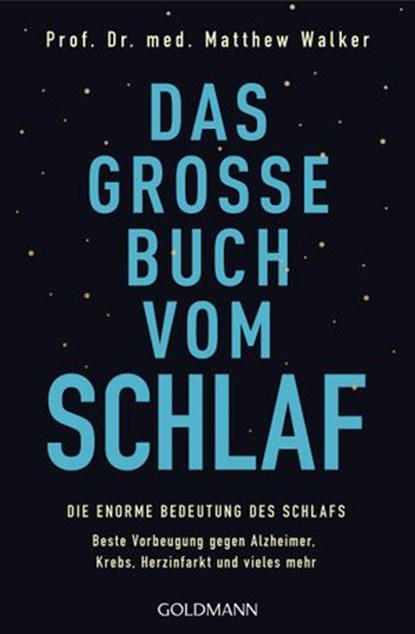 Das große Buch vom Schlaf, Prof. Dr. med. Matthew Walker - Ebook - 9783641232399